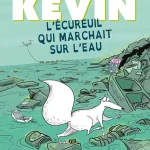 Couverture du livre «Kévin l'écureuil qui marchait sur l'eau»
